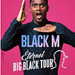 BLACK M  ETERNEL BIG BLACK TOUR